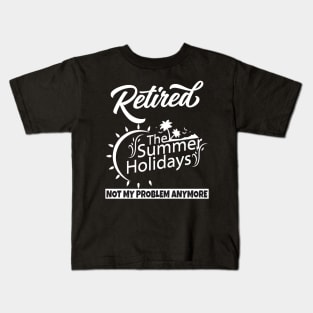 Retired Not My Problem Anymore Kids T-Shirt